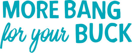 More bang for your buck graphic